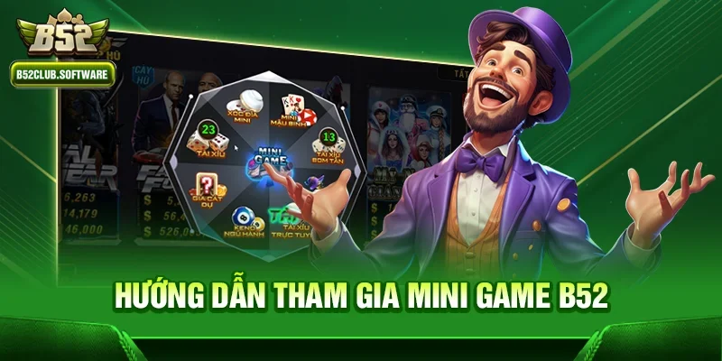 Mini game b52 2 Hướng dẫn tham gia Mini game b52