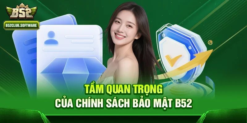 Tầm quan trọng của chính sách bảo mật b52